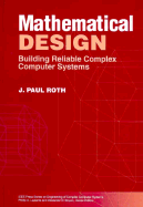 Mathematical Design: Building Reliable Complex Computer Systems