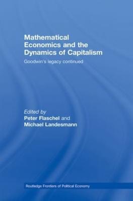 Mathematical Economics and the Dynamics of Capitalism: Goodwin's Legacy Continued - Flaschel, Peter (Editor), and Landesmann, Michael (Editor)