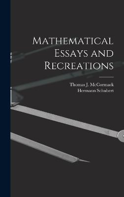 Mathematical Essays and Recreations - McCormack, Thomas J, and Schubert, Hermann