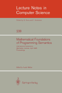 Mathematical Foundation of Programming Semantics: International Conference, Manhattan, Kansas, April 11-12, 1985. Proceedings