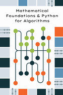 Mathematical Foundations and Python for Algorithms: Discrete Math, Probability, Asymptotics, and Python (OOP, Problem-Solving)