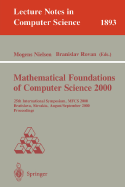 Mathematical Foundations of Computer Science 2000: 25th International Symposium, Mfcs 2000 Bratislava, Slovakia, August 28 - September 1, 2000 Proceedings