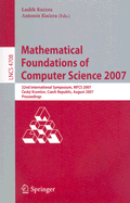 Mathematical Foundations of Computer Science 2007: 32nd International Symposium, Mfcs 2007 Cesky Krumlov, Czech Republic, August 26-31, 2007, Proceedings