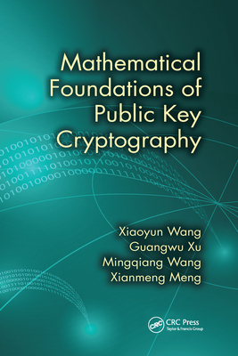 Mathematical Foundations of Public Key Cryptography - Wang, Xiaoyun, and Xu, Guangwu, and Wang, Mingqiang