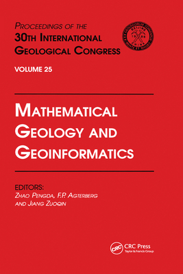 Mathematical Geology and Geoinformatics: Proceedings of the 30th International Geological Congress, Volume 25 - Pengda, Zhao (Editor), and Agterberg (Editor), and Zuogin, Jiang (Editor)