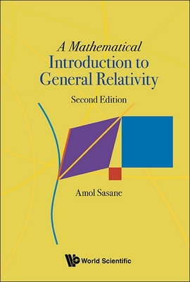Mathematical Introduction to General Relativity, a (Second Edition) - Sasane, Amol