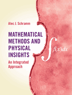 Mathematical Methods and Physical Insights: An Integrated Approach