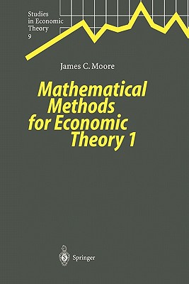 Mathematical Methods for Economic Theory 1 - Moore, James C.