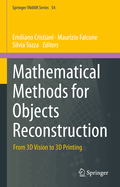 Mathematical Methods for Objects Reconstruction: From 3D Vision to 3D Printing