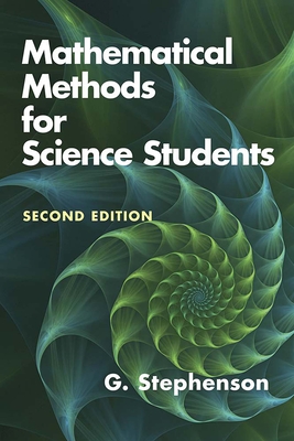Mathematical Methods for Science Students: Second Edition - Stephenson, G
