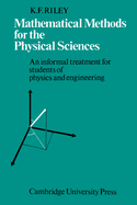 Mathematical Methods for the Physical Sciences: An Informal Treatment for Students of Physics and Engineering