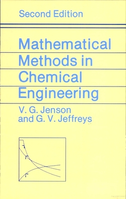 Mathematical Methods in Chemical Engineering - Jensen, V G, and Jeffreys, G V