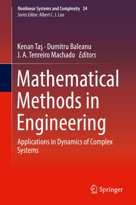 Mathematical Methods in Engineering: Applications in Dynamics of Complex Systems - Ta , Kenan (Editor), and Baleanu, Dumitru (Editor), and Machado, J A Tenreiro (Editor)