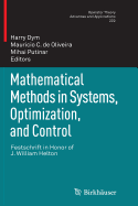 Mathematical Methods in Systems, Optimization, and Control: Festschrift in Honor of J. William Helton - Dym, Harry, Professor, Dds (Editor), and De Oliveira, Mauricio C (Editor), and Putinar, Mihai (Editor)