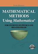 Mathematical Methods Using Mathematica(r): For Students of Physics and Related Fields