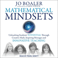 Mathematical Mindsets: Unleashing Students' Potential Through Creative Math, Inspiring Messages and Innovative Teaching