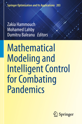 Mathematical Modeling and Intelligent Control for Combating Pandemics - Hammouch, Zakia (Editor), and Lahby, Mohamed (Editor), and Baleanu, Dumitru (Editor)