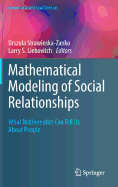 Mathematical Modeling of Social Relationships: What Mathematics Can Tell Us about People