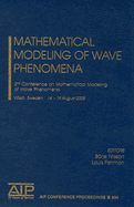 Mathematical Modeling of Wave Phenomena: 2nd Conference on Mathematical Modeling of Wave Phenomena - Nilsson, Borje (Editor), and Fishman, Louis (Editor)