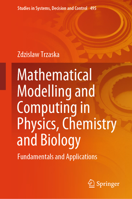 Mathematical Modelling and Computing in Physics, Chemistry and Biology: Fundamentals and Applications - Trzaska, Zdzislaw