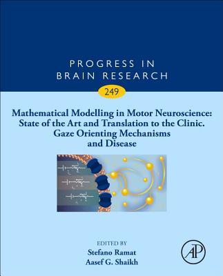 Mathematical Modelling in Motor Neuroscience: State of the Art and Translation to the Clinic, Gaze Orienting Mechanisms and Disease - Leigh, R. John (Volume editor), and Ramat, Stefano (Volume editor), and Shaikh, Aasef G. (Volume editor)