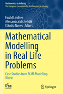 Mathematical Modelling in Real Life Problems: Case Studies from ECMI-Modelling Weeks