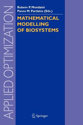 Mathematical Modelling of Biosystems - Mondaini, Rubem P. (Editor), and Pardalos, Panos M. (Editor)