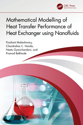 Mathematical Modelling of Heat Transfer Performance of Heat Exchanger using Nanofluids - Maheshwary, Prashant, and C Handa, Chandrahas, and Gyanchandani, Neetu