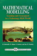 Mathematical Modelling: Teaching and Assessment in a Technology-Rich World [Ictma 8] - Galbraith, Peter L (Editor), and Blum, Werner (Editor), and Booker, George (Editor)