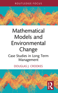Mathematical Models and Environmental Change: Case Studies in Long Term Management