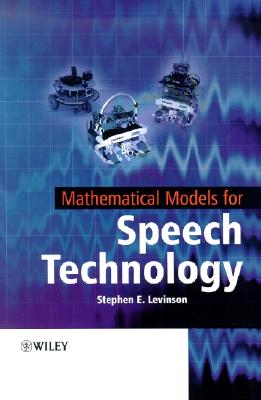 Mathematical Models for Speech Technology - Levinson, Stephen, MD