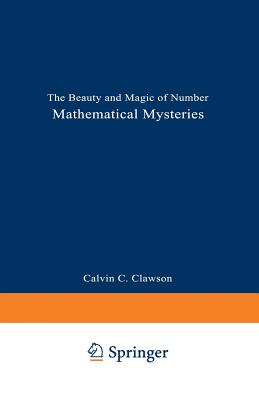 Mathematical Mysteries: The Beauty and Magic of Numbers - Clawson, Calvin C