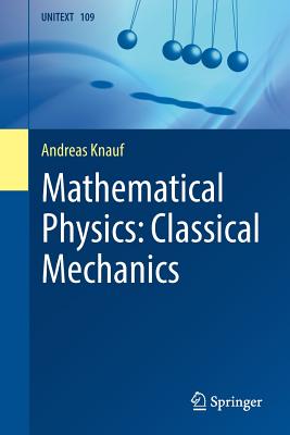 Mathematical Physics: Classical Mechanics - Knauf, Andreas, and Denzler, Jochen (Translated by)