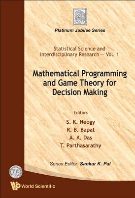 Mathematical Programming and Game Theory for Decision Making - Neogy, S K (Editor), and Bapat, Ravindra B (Editor), and Das, A K (Editor)