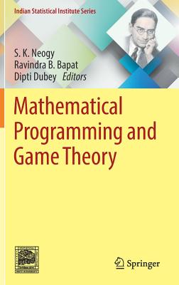 Mathematical Programming and Game Theory - Neogy, S K (Editor), and Bapat, Ravindra B (Editor), and Dubey, Dipti (Editor)