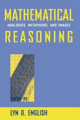 Mathematical Reasoning: Analogies, Metaphors, and Images - English, Lyn D (Editor)