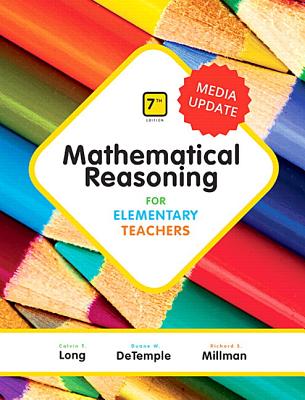 Mathematical Reasoning for Elementary Teachers Plus Mylab Math Media Update -- 24 Month Access Card Package - Long, Calvin, and DeTemple, Duane, and Millman, Richard