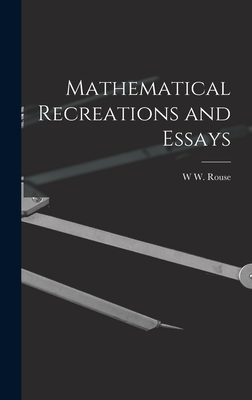 Mathematical Recreations and Essays - Ball, W W Rouse 1850-1925