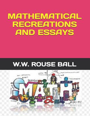 Mathematical Recreations and Essays - Rouse Ball, W W