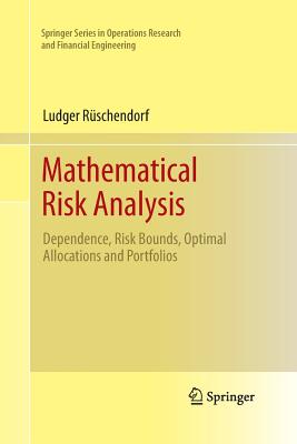 Mathematical Risk Analysis: Dependence, Risk Bounds, Optimal Allocations and Portfolios - Rschendorf, Ludger