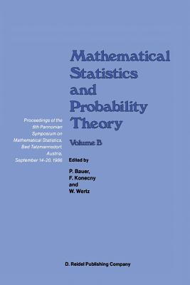 Mathematical Statistics and Probability Theory: Volume B Statistical Inference and Methods Proceedings of the 6th Pannonian Symposium on Mathematical Statistics, Bad Tatzmannsdorf, Austria, September 14-20, 1986 - Puri, Madan L (Editor), and Rvsz, P (Editor), and Wertz, Wolfgang (Editor)