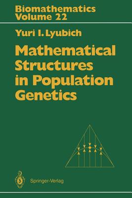 Mathematical Structures in Population Genetics - Lyubich, Yuri I, and Akin, Ethan (Editor), and Vulis, D (Translated by)