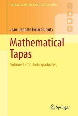 Mathematical Tapas: Volume 1 (for Undergraduates) - Hiriart-Urruty, Jean-Baptiste