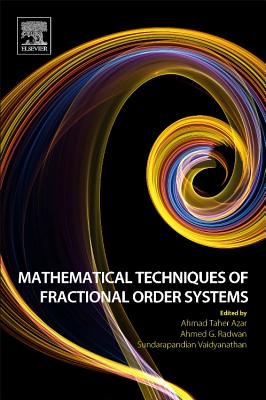 Mathematical Techniques of Fractional Order Systems - Taher Azar, Ahmad (Editor), and Radwan, Ahmed G. (Editor), and Vaidyanathan, Sundarapandian (Editor)