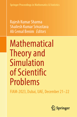 Mathematical Theory and Simulation of Scientific Problems: FIAM-2023, Dubai, UAE, December 21-22 - Sharma, Rajesh Kumar (Editor), and Srivastava, Shailesh Kumar (Editor), and Benim, Ali Cemal (Editor)