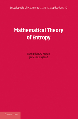Mathematical Theory of Entropy - Martin, Nathaniel F. G., and England, James W.
