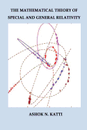 Mathematical Theory of Special and General Relativity