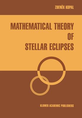 Mathematical Theory of Stellar Eclipses - Kopal, Zdenek