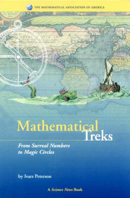 Mathematical Treks: From Surreal Numbers to Magic Circles - Peterson, Ivars