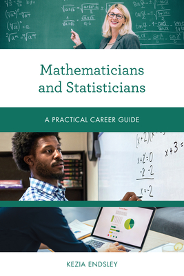 Mathematicians and Statisticians: A Practical Career Guide - Endsley, Kezia